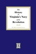 The History of Virginia's Navy of the Revolution di Robert Armistead Stewart edito da SOUTHERN HISTORICAL PR INC