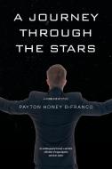 A Journey Through the Stars di Payton Honey Difranco edito da Newman Springs Publishing, Inc.