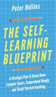 The Self-Learning Blueprint di Peter Hollins edito da PKCS Media, Inc.