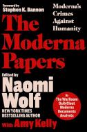 The Moderna Papers di The Warroom/Dailyclout Pfizer Documents Analysts edito da SKYHORSE PUB