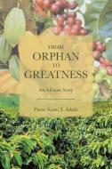 From Orphan to Greatness di Pierre Komi T. Adade edito da Page Publishing, Inc
