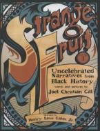 Strange Fruit, Volume 1: Uncelebrated Narratives from Black History di Joel Christian Gill edito da Perfection Learning