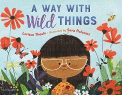 A Way with Wild Things di Larissa Theule edito da BLOOMSBURY