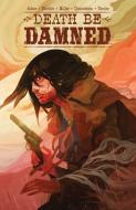 Death Be Damned di Ben Acker, Ben Blacker edito da BOOM STUDIOS
