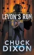 Levon's Run: A Vigilante Justice Thriller di Chuck Dixon edito da LIGHTNING SOURCE INC