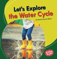 Let's Explore the Water Cycle di Emma Carlson-Berne edito da LERNER PUBN