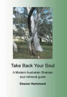 Take Back Your Soul di Eleanor Hammond edito da LIGHTNING SOURCE INC
