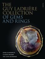 The Guy Ladriere Collection of Gems and Rings di Diana Scarisbrick, Sir John Boardman, Claudia Wagner edito da Philip Wilson Publishers Ltd