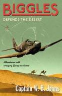 Biggles Defends the Desert di W. E. Johns edito da Random House Children's Publishers UK