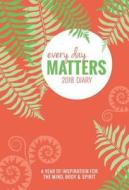 Every Day Matters Desk 2018 Diary di Dani Dipirro edito da Watkins Media