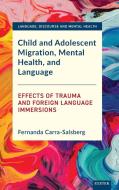 Child And Adolescent Migration, Mental Health, And Language di Fernanda Carra-Salsberg edito da University Of Exeter Press