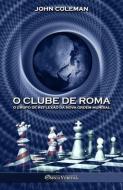 O Clube de Roma: O grupo de reflexão da Nova Ordem Mundial di John Coleman edito da OMNIA VERITAS LTD