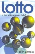 Lotto: Is the Lottery Fun or Folly? di John Gilmore edito da Paternoster Publishing
