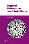 Digital Dilemmas and Solutions di Peter Limb edito da CHANDOS PUB