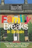 Time Out Family Breaks In Britain di Time Out Guides Ltd. edito da Ebury Publishing