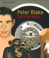 Peter Blake: One Man Show di Marco Livingstone edito da LUND HUMPHRIES