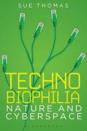 Technobiophilia di Sue Thomas edito da Bloomsbury Publishing PLC