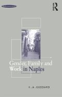 Gender, Family and Work in Naples di Victoria A. Goddard edito da BLOOMSBURY 3PL