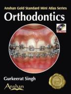 Mini Atlas of Orthodontics di Gurkeerat Singh edito da Anshan Pub