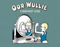 Oor Wullie Calendar 2018 di Oor Wullie edito da Black And White Publishing