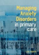 Managing Anxiety di Lee David edito da Scion Publishing Ltd