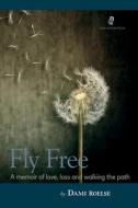 Fly Free di DAMI ROELSE edito da Lightning Source Uk Ltd