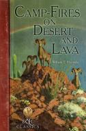 Camp-Fire on Desert and Lava di William T. Hornaday edito da BOONE & CROCKETT CLUB