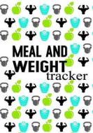 Meal and Weight Tracker: 90 Days Food & Exercise Journal Weight Loss Diary Diet & Fitness Tracker di Dartan Creations edito da Createspace Independent Publishing Platform