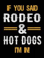 If You Said Rodeo & Hot Dogs I'm in: Sketch Books for Kids - 8.5 X 11 di Dartan Creations edito da Createspace Independent Publishing Platform