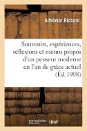 Souvenirs, Expï¿½riences, Rï¿½flexions Et Menus Propos d'Un Penseur Moderne En l'An de Gr& di Richard-A edito da Hachette Livre - Bnf