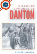Discours Civiques De Danton di Georges Danton edito da Books on Demand