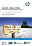Sacred Natural Sites: Guidelines for Protected Area Managers di Robert Wild, Christopher McLeod, Peter Valentine edito da INTL UNION FOR CONSERVATION OF