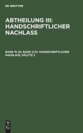 Abtheilung III: Handschriftlicher Nachlass, Band 15 (III, Band 2/2), Handschriftlicher Nachlaß, Hälfte 2 edito da De Gruyter
