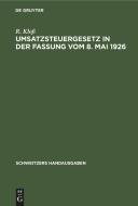 Umsatzsteuergesetz in der Fassung vom 8. Mai 1926 di R. Kloß edito da De Gruyter