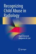 Recognizing Child Abuse In Radiology di Alan E. Oestreich, Marguerite M. Care edito da Springer International Publishing Ag