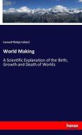 World Making di Samuel Phelps Leland edito da hansebooks