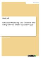 Influencer Marketing. Eine Übersicht über Erfolgsfaktoren und Herausforderungen di Nicole Gall edito da GRIN Verlag