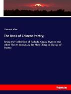 The Book of Chinese Poetry; di Clement Allen edito da hansebooks