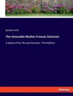 The Venerable Mother Frances Schervier di Ignatius Jeiler edito da hansebooks