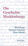 Die Geschichte Mecklenburgs di Wolf Karge, Ernst Münch, Hartmut Schmied edito da Hinstorff Verlag GmbH