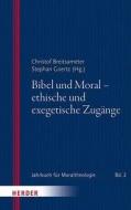 Bibel und Moral - ethische und exegetische Zugänge edito da Herder Verlag GmbH