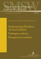 Empowering Teachers Across Cultures. Enfoques críticos. Perspectives croisées edito da Lang, Peter GmbH