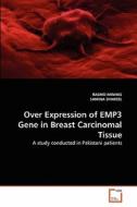 Over Expression of EMP3 Gene in Breast Carcinomal Tissue di RASHID MINHAS, SAMINA SHAKEEL edito da VDM Verlag