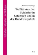Wallfahrten der Schlesier in Schlesien und in der Bundesrepublik edito da Lit Verlag