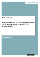 Die Messung Des Iqs Historischer Figuren. Neue Aufarbeitung Der Studie Von Catharine Cox di Ramona Schacht edito da Grin Verlag Gmbh