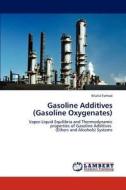 Gasoline Additives  (Gasoline Oxygenates) di Khalid Farhod edito da LAP Lambert Academic Publishing