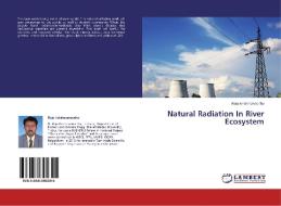 Natural Radiation In River Ecosystem di Raju Krishnamoorthy edito da LAP Lambert Academic Publishing