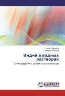Indiy v vodnykh rastvorakh di Boris Radionov, Gennadiy Mal'tsev edito da LAP Lambert Academic Publishing