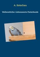 Wellensittiche: Liebenswerte Flatterbande di A. Ketschau edito da Books on Demand