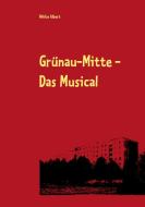 Grünau-Mitte - Das Musical di Niklas Albert edito da Books on Demand